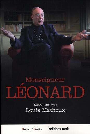 Couverture du livre « Monseigneur léonard ; entretiens avec louis mathoux » de Leonard Mgr aux éditions Parole Et Silence