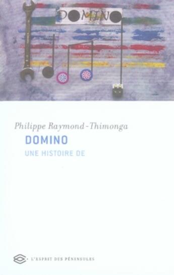 Couverture du livre « Domino, une histoire de » de Philippe Raymond-Thimonga aux éditions Esprit Des Peninsules