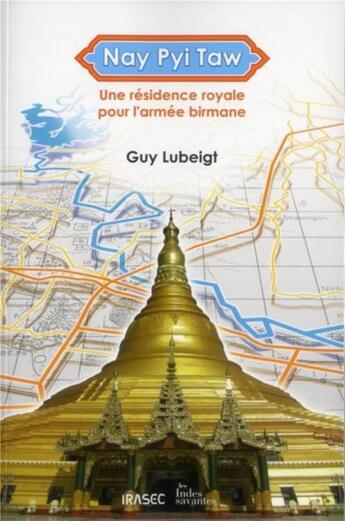 Couverture du livre « Nay pyi taw - une residence royale pour l'armee birmane » de Les Indes Savantes aux éditions Les Indes Savantes