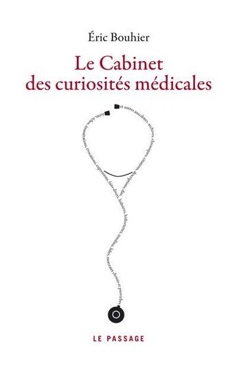 Couverture du livre « Le cabinet des curiosités médicales » de Eric Bouhier aux éditions Le Passage