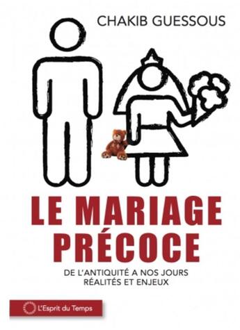 Couverture du livre « Mariages précoces ; de l'Antiquité à nos jours, réalités et enjeux » de Chakib Guessous aux éditions L'esprit Du Temps