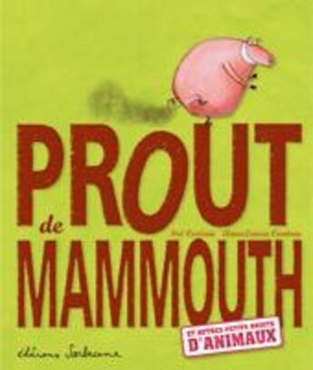 Couverture du livre « Prout de mammouth ; et autres petits bruits d'animaux » de Noe Carlain et Anna-Laura Cantone aux éditions Sarbacane