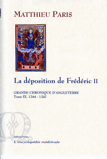 Couverture du livre « Grande chronique d'Angleterre t.9 (1244-1247) ; la déposition de Frédéric II » de Matthieu Paris aux éditions Paleo