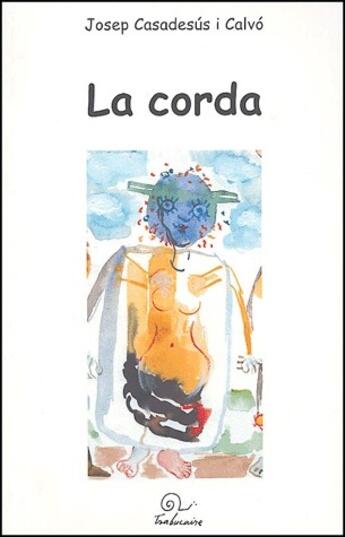 Couverture du livre « La corda » de Josep Casadesus I Calvo aux éditions Trabucaire