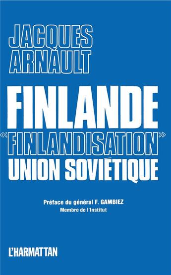 Couverture du livre « Finlande, finlandisation, Union soviétique » de Jacques Arnault aux éditions L'harmattan