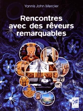 Couverture du livre « Rencontre avec des rêveurs remarquables » de Yannis John Mercier aux éditions Vega