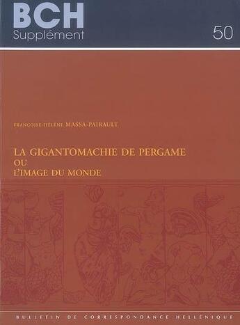 Couverture du livre « La gigantomachie de Pergame ou l'image du monde » de F.-H. Massa-Pairault aux éditions Ecole Francaise D'athenes