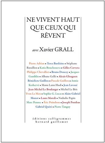 Couverture du livre « Ne vivent haut que ceux qui rêvent avec Xavier Grall » de Stephane Bataillon et Pierre Adrian et Terez Bardaine et Pascale Guillou et Gabriel Quere et Collectif aux éditions Calligrammes