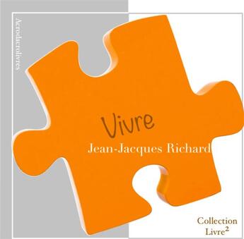 Couverture du livre « Vivre » de Jean-Jacques Richard aux éditions Acrodacrolivres