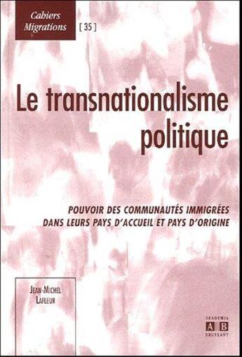 Couverture du livre « Transnationalisme politique ; pouvoir des communautés immigrées dans leurs pays d'accueil et d'origine » de Jean-Michel Lafleur aux éditions Academia