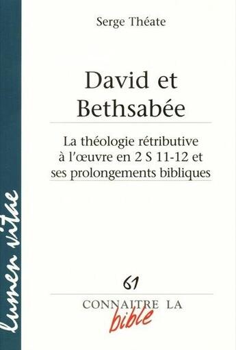 Couverture du livre « REVUE CONNAITRE LA BIBLE n.61 : David et Bethsabée ; la théologie rétributive à l'oeuvre en 2 S 11-12 et ses prolongements bibliques » de Serge Theate aux éditions Lumen Vitae