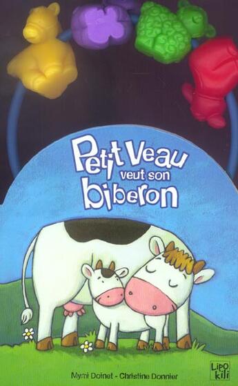 Couverture du livre « Petit Veau Veut Son Biberon » de Mymi Doinet et Christine Donnier aux éditions Lipokili