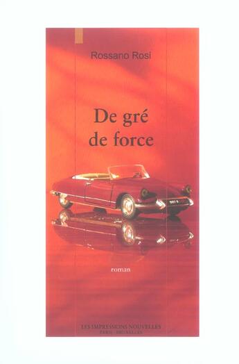 Couverture du livre « De gre de force » de Rossano Rosi aux éditions Impressions Nouvelles