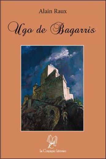 Couverture du livre « Ugo de Bagarris » de Alain Raux aux éditions La Compagnie Litteraire