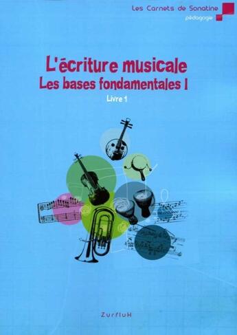 Couverture du livre « L'écriture musicale ; les bases fondamentales t.1 » de Olivier Miquel aux éditions Zurfluh