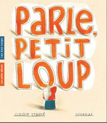 Couverture du livre « Parle, petit loup » de Stanke/Barroux aux éditions 400 Coups