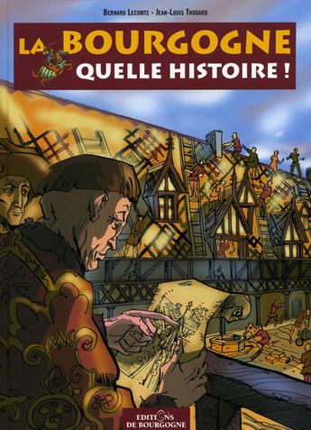 Couverture du livre « La bourgogne, quelle histoire ! » de Lecomte/Thouard aux éditions Editions De Bourgogne