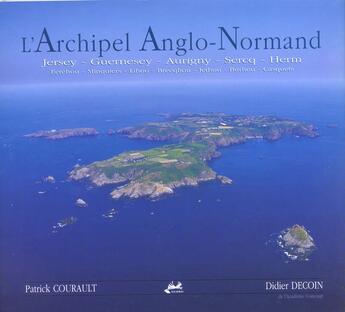 Couverture du livre « L'Archipel Anglo-Normand » de Didier Decoin et Patrick Courault aux éditions Isoete