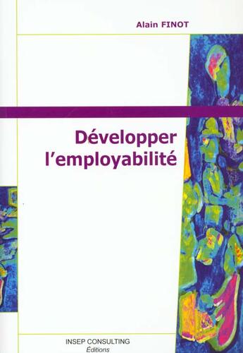 Couverture du livre « Developper L'Employabilite » de Alain Finot aux éditions Julhiet