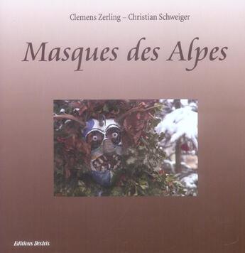 Couverture du livre « Masques des alpes » de Christian Schweiger aux éditions Desiris