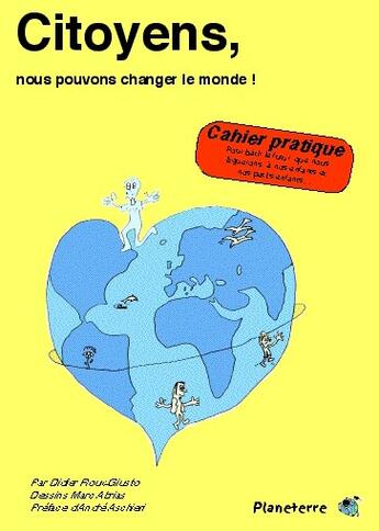 Couverture du livre « Citoyens, Nous Pouvons Changer Le Monde ; Cahier Pratique » de Didier Roux-Giusto et Marc Abrias aux éditions Planeterre