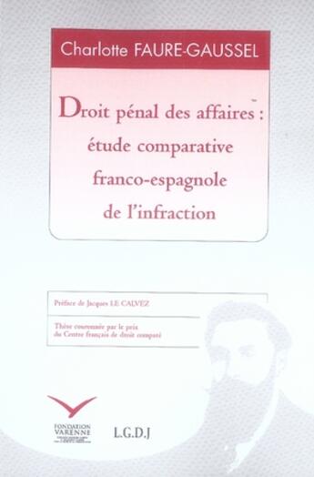 Couverture du livre « Droit pénal des affaires ; étude comparative franco-espagnole de l'infraction » de Faure-Gaussel C. aux éditions Institut Universitaire Varenne