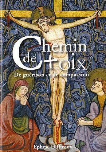 Couverture du livre « Chemin de croix de guérison et de compassion » de  aux éditions Ephese