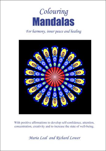 Couverture du livre « Colouring mandalas ; for harmony, inner peace and liealing ; with positive affirmations to develop self-confidence, attention,concentration, creativity and to increase the state of well-being » de Maria Leal et Richard Lower aux éditions Espace Mieux Etre