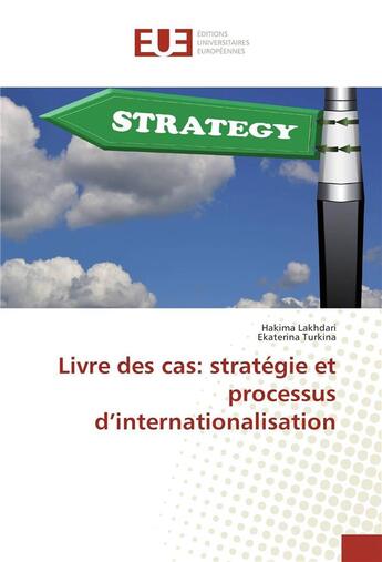 Couverture du livre « Livre des cas: strategie et processus d'internationalisation » de Lakhdari Hakima aux éditions Editions Universitaires Europeennes