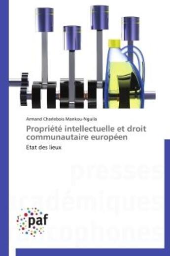 Couverture du livre « Propriété intellectuelle et droit communautaire européen » de Armand Charlebois Mankou-Nguila aux éditions Presses Academiques Francophones