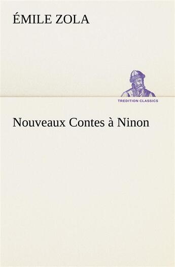 Couverture du livre « Nouveaux contes a ninon » de Émile Zola aux éditions Tredition