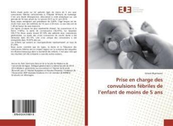 Couverture du livre « Prise en charge des convulsions febriles de l'enfant de moins de 5 ans » de  aux éditions Editions Universitaires Europeennes