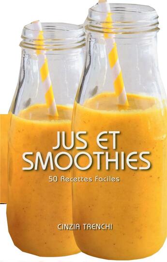 Couverture du livre « Smoothies ; 50 recettes faciles » de Cinzia Trenchi aux éditions White Star