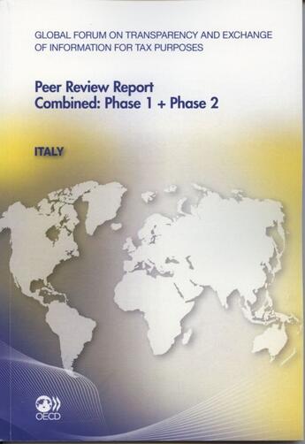 Couverture du livre « Global forum on transparency and exchange of information for tax purposes ; Peer Reviews report combined : phase 1 + phase 2 ; Italy » de  aux éditions Ocde