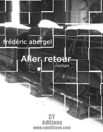 Couverture du livre « Aller Retour » de Frederic Abergel aux éditions Cy Editions