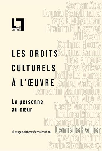 Couverture du livre « Les droits culturels à l'oeuvre : la personne au coeur » de Joelle Le Marec et Driss Ksikes et Yara El-Ghadban et Danielle Pailler et Carpanin Marimoutou aux éditions En Toutes Lettres