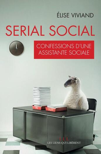 Couverture du livre « Serial social ; confessions d'une assistante sociale » de Elise Viviand aux éditions Les Liens Qui Liberent