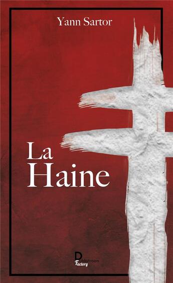 Couverture du livre « La haine » de Yann Sartor aux éditions Publishroom Factory