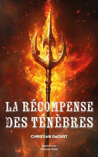 Couverture du livre « La Récompense des ténèbres » de Christian Daoust aux éditions Editions Maia