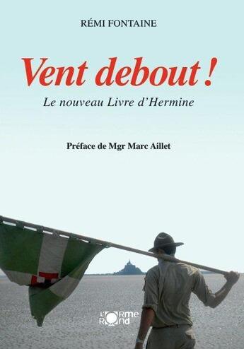 Couverture du livre « Vent debout! » de Remi Fontaine aux éditions L'orme Rond