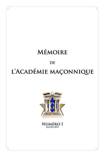 Couverture du livre « Mémoire de l'académie maçonnique t.1 » de  aux éditions La Hutte
