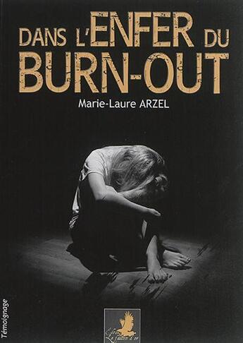 Couverture du livre « Dans l'enfer du burn-out » de Arzel Marie-Laure aux éditions Le Faucon D'or