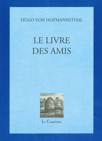 Couverture du livre « Le livre des amis » de Hofmannsthal Hugo Von aux éditions La Cooperative