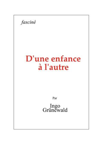 Couverture du livre « D'une enfance à l'autre » de Ingo Grunewald aux éditions Fascine