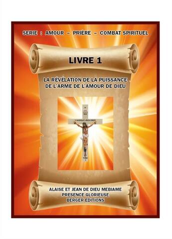 Couverture du livre « La révélation de la puissance de l'arme de l'amour de Dieu » de Jean De Dieu Mebiame aux éditions Berger Jdd