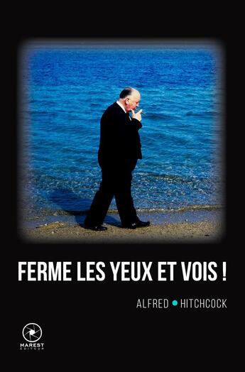 Couverture du livre « Ferme les yeux et vois ! » de Alfred Hitchcock aux éditions Marest