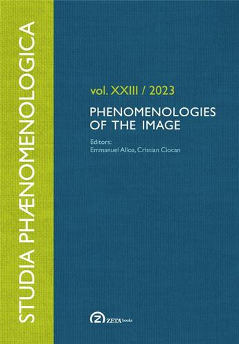 Couverture du livre « Phenomenologies of the image » de Emmanuel Alloa aux éditions Zeta Books