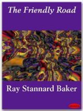 Couverture du livre « The Friendly Road » de Ray Stannard Baker aux éditions Ebookslib