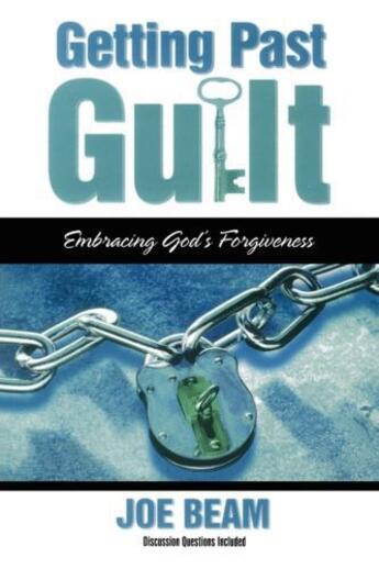 Couverture du livre « Getting Past Guilt » de Beam Joe aux éditions Howard Books