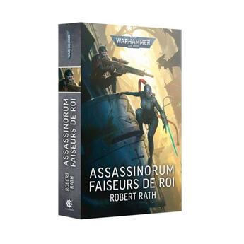 Couverture du livre « Assassinorum : Faiseur de Roi » de Robert Rath aux éditions Black Library